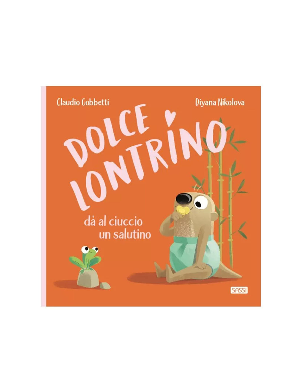 Sassi Editore - Dolce Lontrino Da ‘Al Ciuccio Un Salutino
