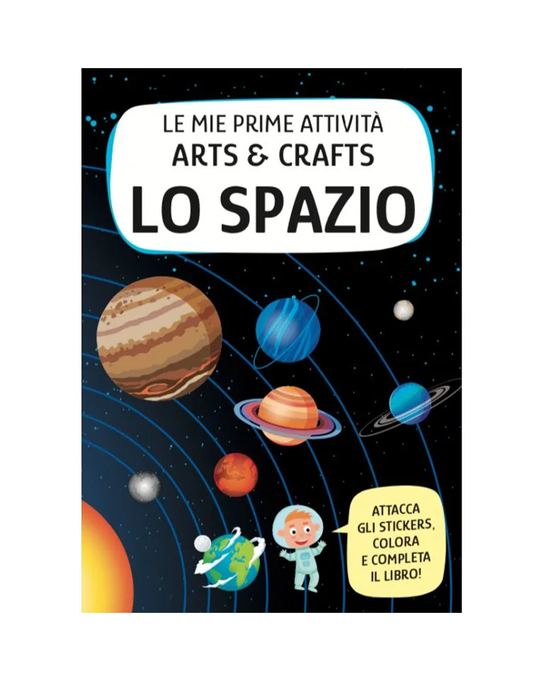 Sassi Yunior Editore - Lo spazio - Libro attività arts & crafts
