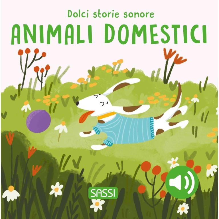 Sassi Editore - Dolci storie sonore. Animali Domestici