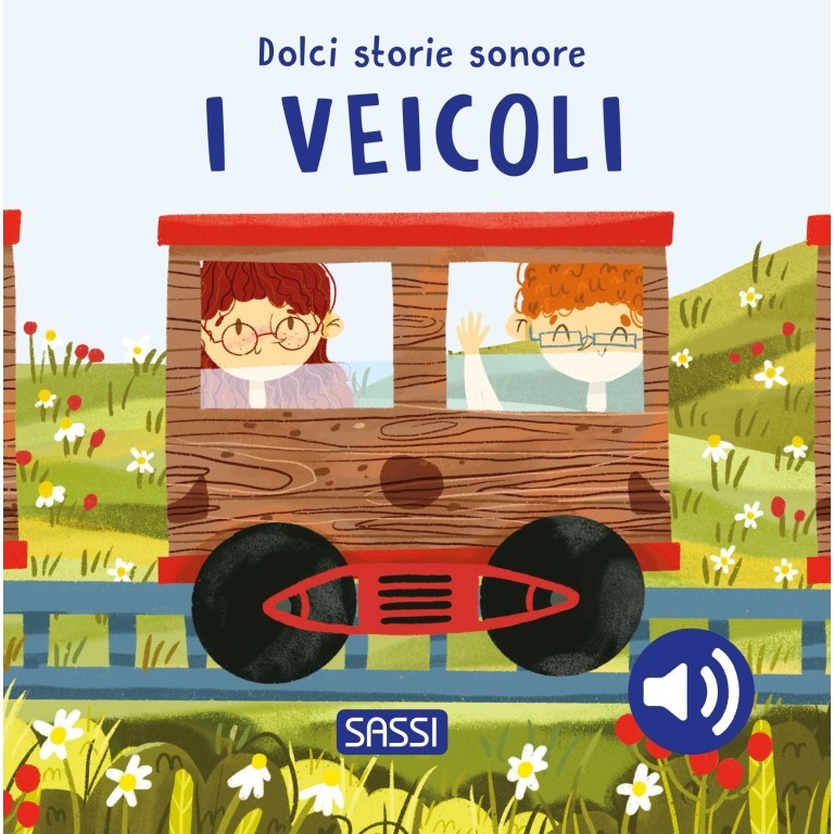 Sassi Editore - Dolci storie sonore. I Veicoli