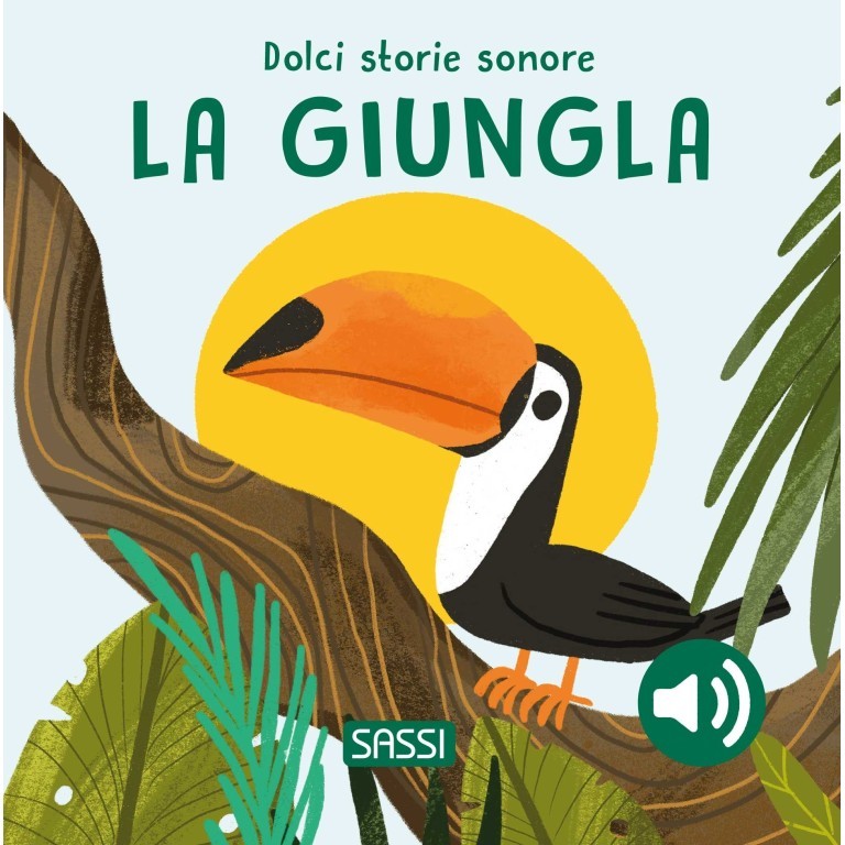 Sassi Editore - Dolci storie sonore. La giungla